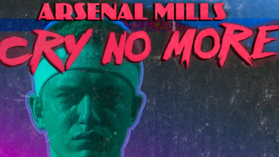 Arsenal Mills - Cry No More (Official Video)