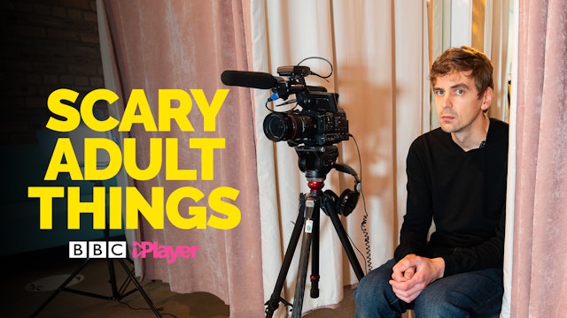 Scary Adult Things, BBC iplayer