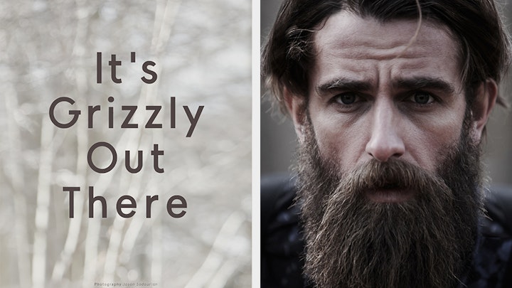 OUT THERE MAGAZINE - 'It's Grizzly Out There'