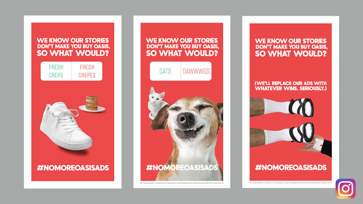 #NoMoreOasisAds - Once we hit our sales target we stuck to our promise and used Instagram polls to ask our audience what they'd like to see instead. Across film, OOH and social we replaced our ads with their suggestions. 


Here's what they chose...