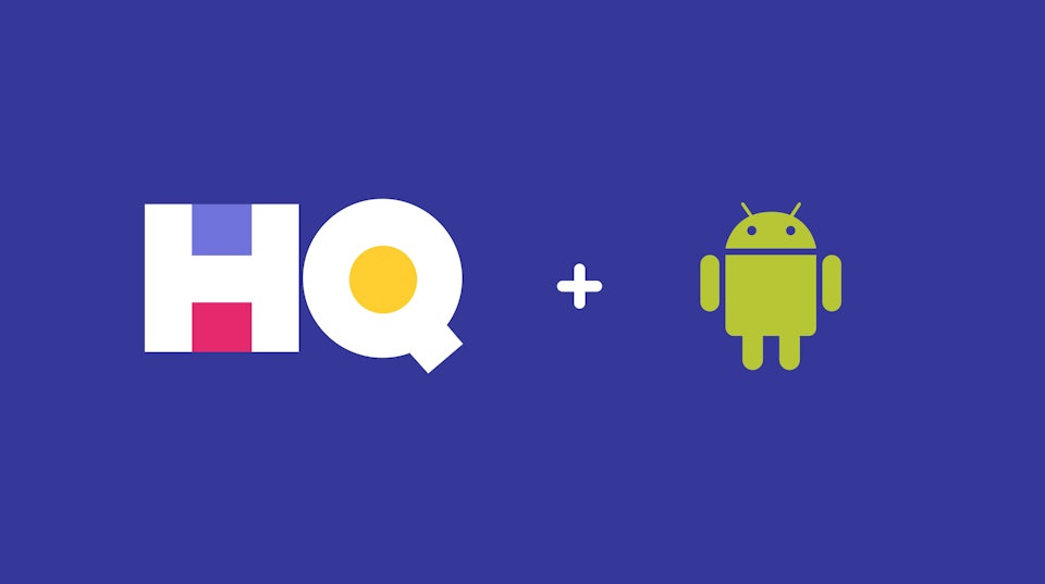 HQ + ANDROID CAMPAIGN