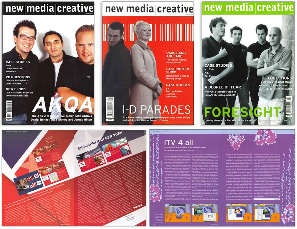 Editorial - <strong>New Media Creative Magazine | Reporter</strong>
Cutting my teeth as a features journalist at the height of the dotcom boom, I worked on the prestigious glossy monthly New Media Creative. I interview luminaries such as Marc Andreeson (inventor of the web browser), Ted Nelson (inventor of hypertext) and usability guru Jakob Nielsen. NMC was from the same stable as Design Week and Creative Review.
Design: Susannah Hart
Publisher: Centaur