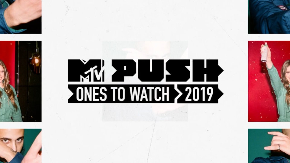 MTV Push: Ones To Watch 2019