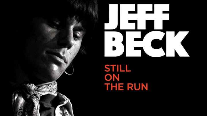 JEFF BECK FEATURE DOC 'STILL ON THE RUN' - 