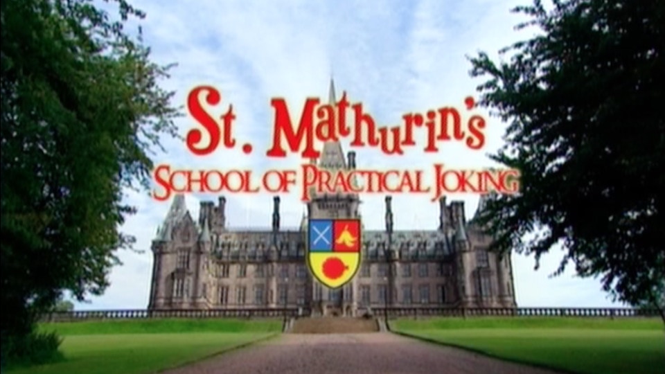 St. Mathurin's SCHOOL of PRACTICAL JOKING