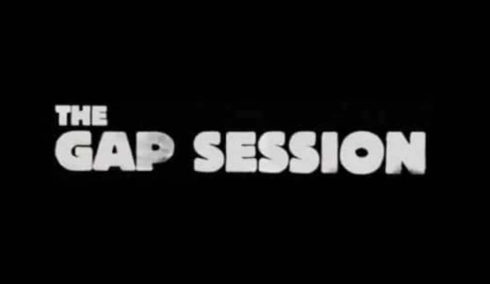 The Gap Session
