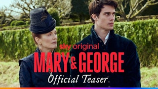 Mary & George Teaser Trailer