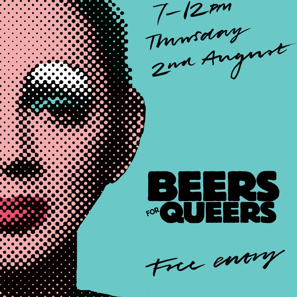 Posters for Liverpool club night Beers for Queers (2017 – 2020) Beers for Queers, August 2018